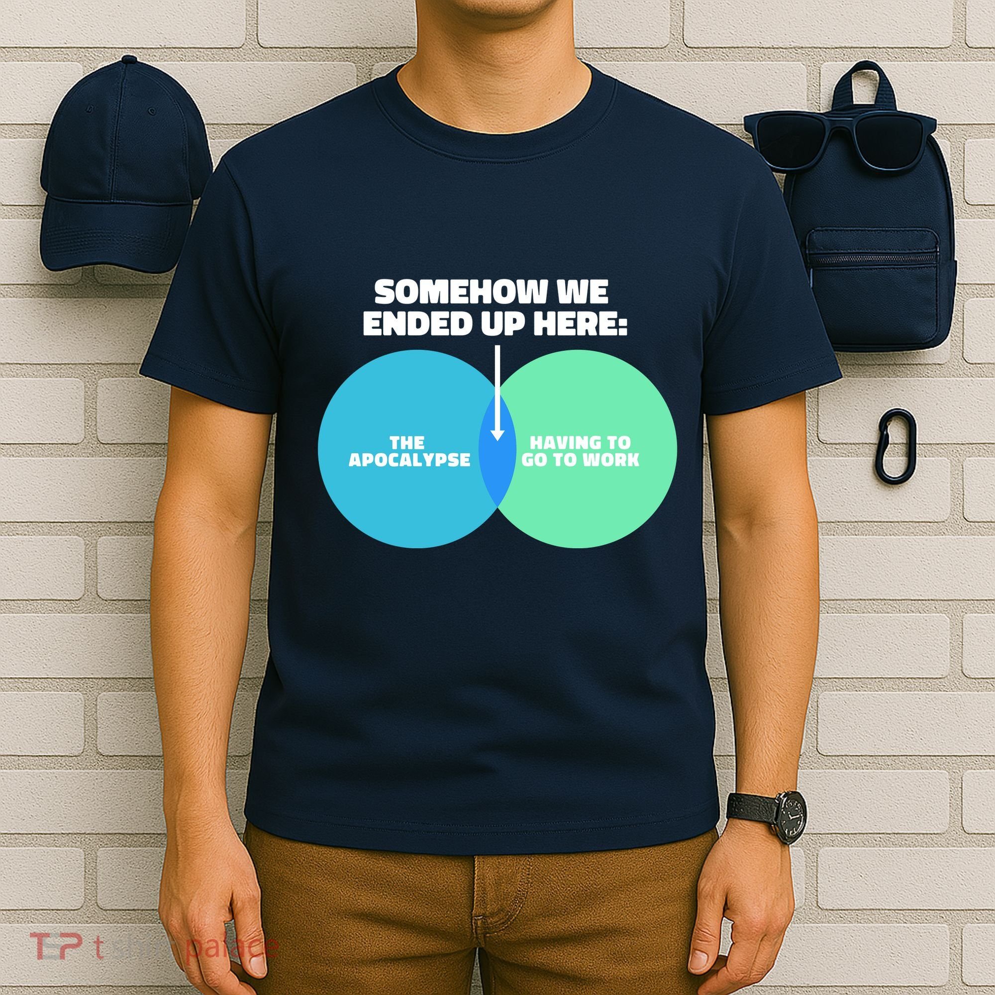 Somehow We Ended Up Here Between Apocalypse & Having To Work T-Shirt