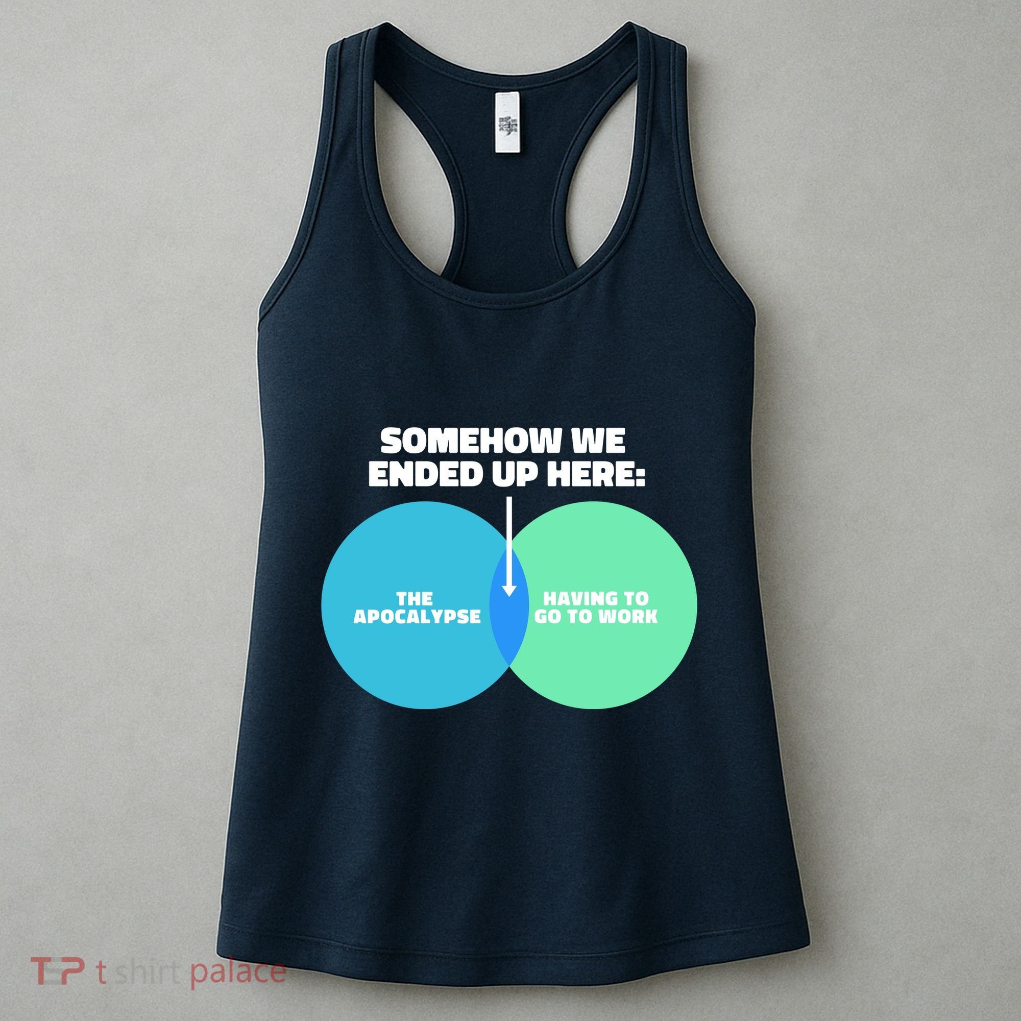 Somehow We Ended Up Here Between Apocalypse & Having To Work Women's Tank Top