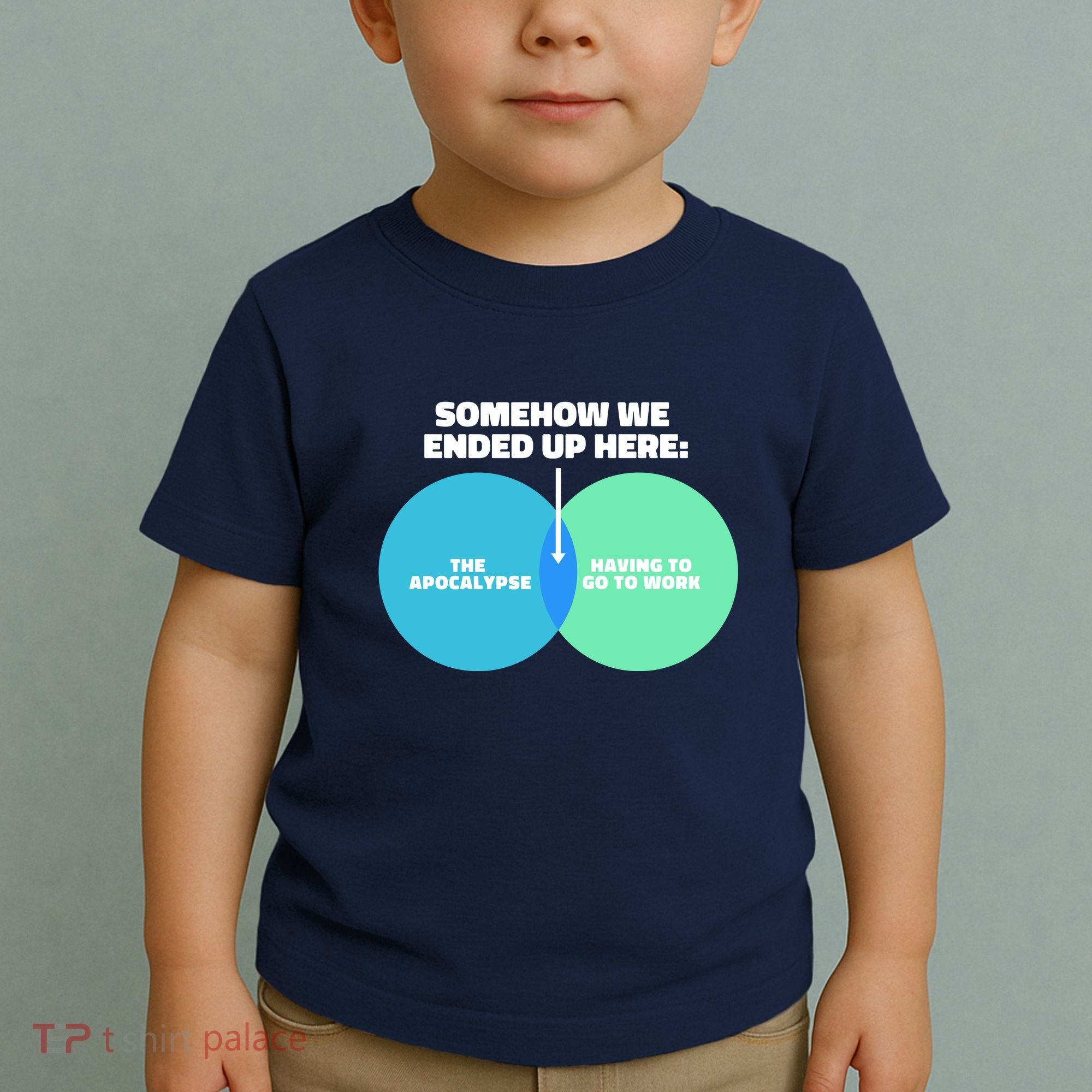 Somehow We Ended Up Here Between Apocalypse & Having To Work Toddler T-Shirt
