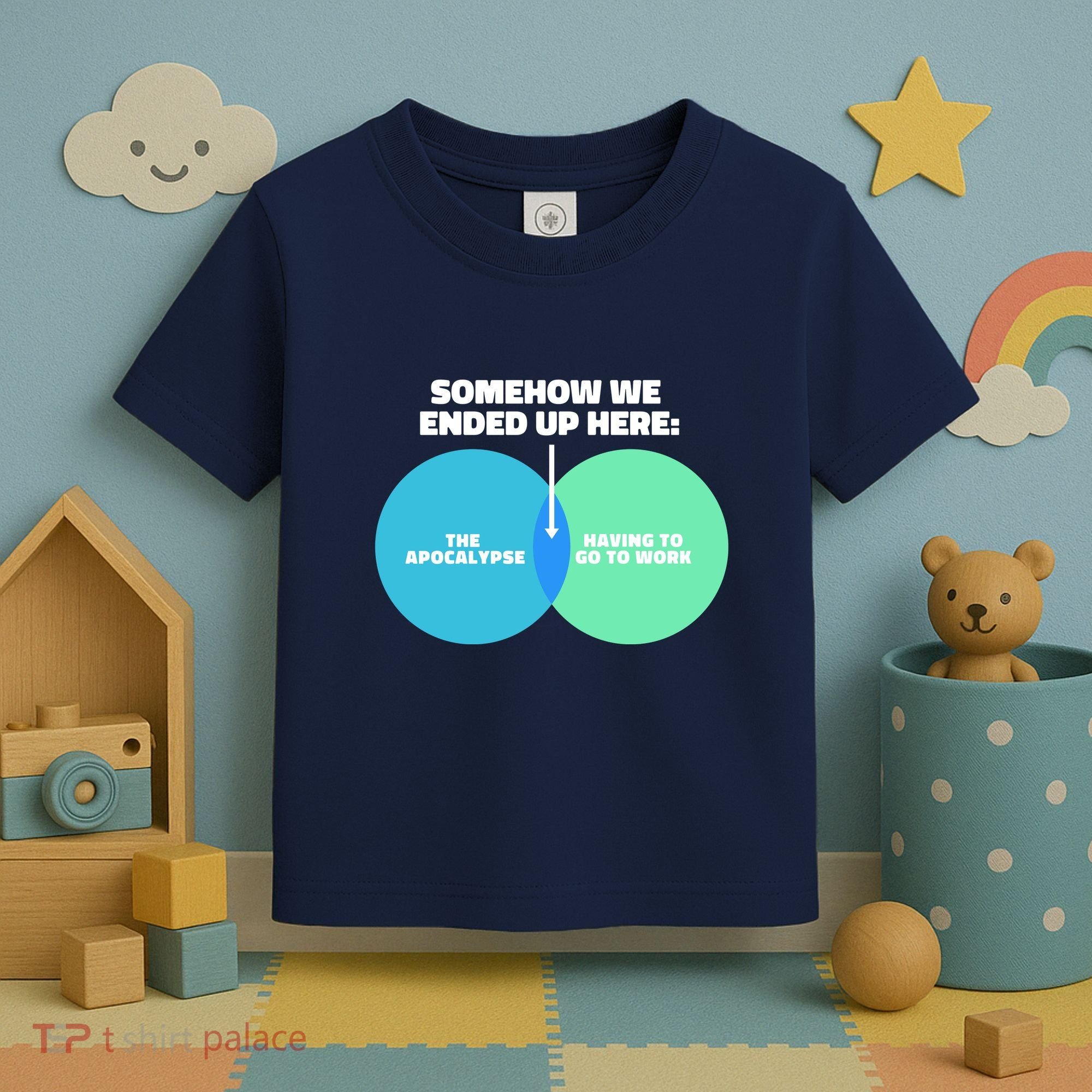 Somehow We Ended Up Here Between Apocalypse & Having To Work Toddler T-Shirt