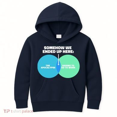 Somehow We Ended Up Here Between Apocalypse & Having To Work Kids Hoodie