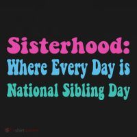 Sisterhood: Where Every Day Is National Sibling Day Funny Funny Gift Bucket Hat thumb 4