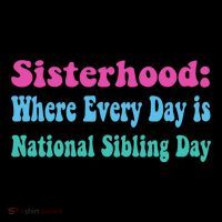 Sisterhood: Where Every Day Is National Sibling Day Funny Funny Gift Coffee Mug thumb 5