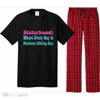 Sisterhood: Where Every Day Is National Sibling Day Funny Funny Gift Pajama Set thumb 0