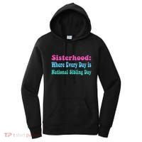 Sisterhood: Where Every Day Is National Sibling Day Funny Funny Gift Women's Hoodie thumb 0