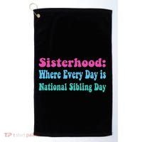 Sisterhood: Where Every Day Is National Sibling Day Funny Funny Gift Golf Towel thumb 0