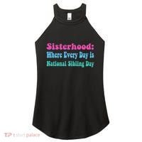 Sisterhood: Where Every Day Is National Sibling Day Funny Funny Gift Women's Perfect Tri Rocker Tank thumb 0