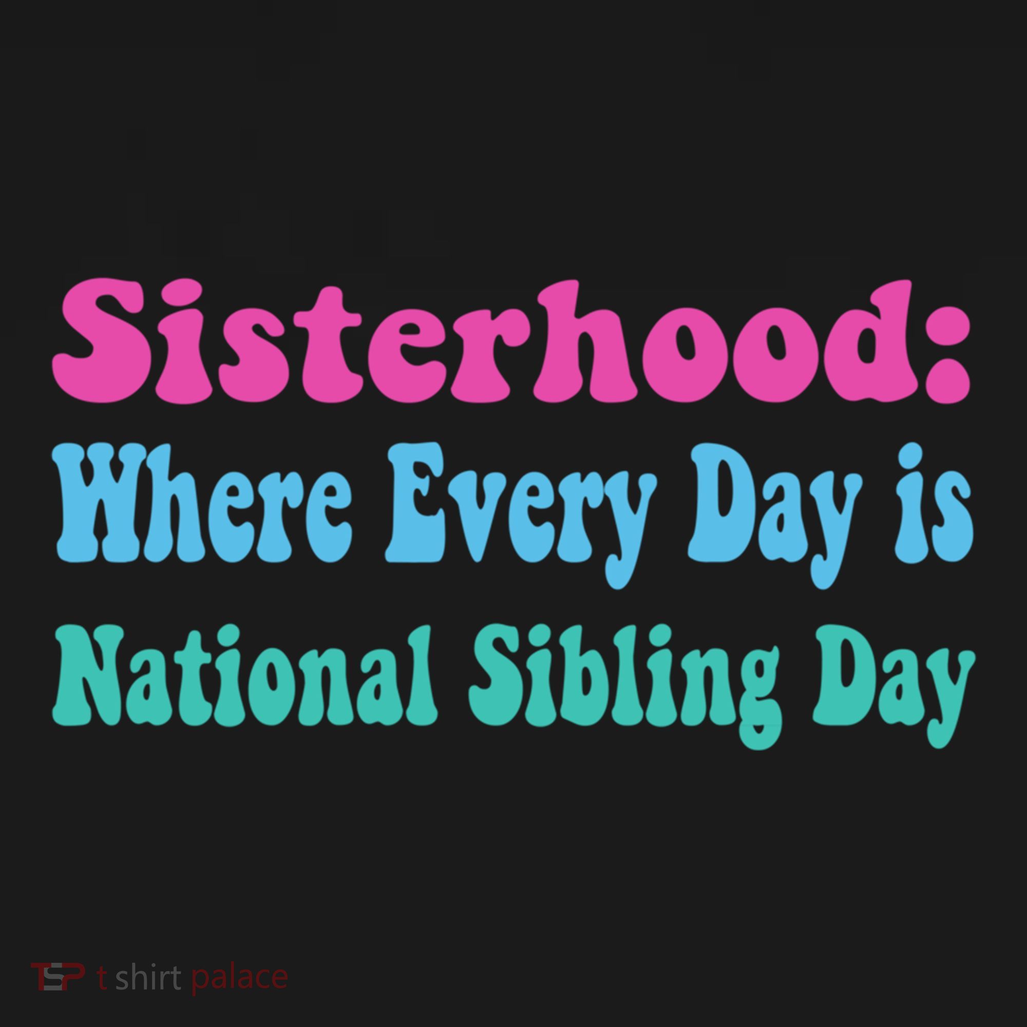 Sisterhood: Where Every Day Is National Sibling Day Funny Funny Gift Women's Perfect Tri Rocker Tank