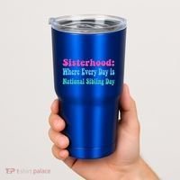 Sisterhood: Where Every Day Is National Sibling Day Funny Funny Gift Tumbler thumb 2