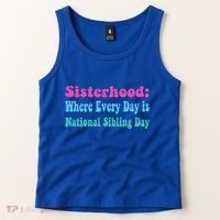 Sisterhood: Where Every Day Is National Sibling Day Funny Funny Gift Tank Top thumb 2