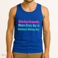 Sisterhood: Where Every Day Is National Sibling Day Funny Funny Gift Tank Top thumb 3