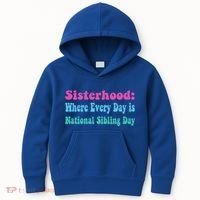 Sisterhood: Where Every Day Is National Sibling Day Funny Funny Gift Kids Hoodie thumb 0