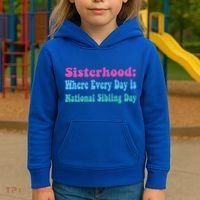 Sisterhood: Where Every Day Is National Sibling Day Funny Funny Gift Kids Hoodie thumb 3