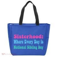 Sisterhood: Where Every Day Is National Sibling Day Funny Funny Gift Tote Bag thumb 0