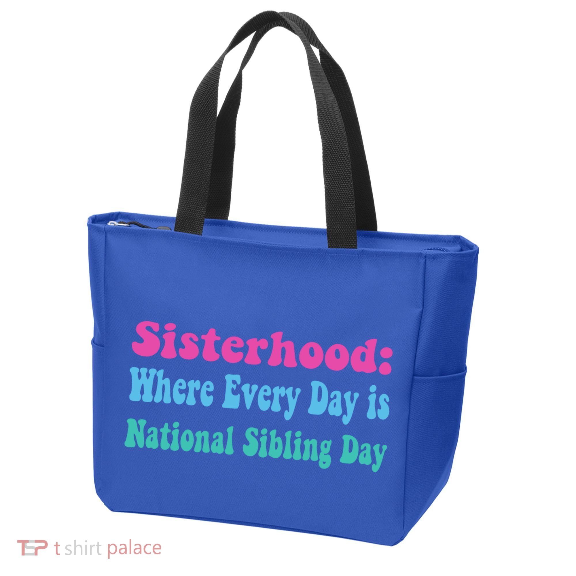 Sisterhood: Where Every Day Is National Sibling Day Funny Funny Gift Tote Bag