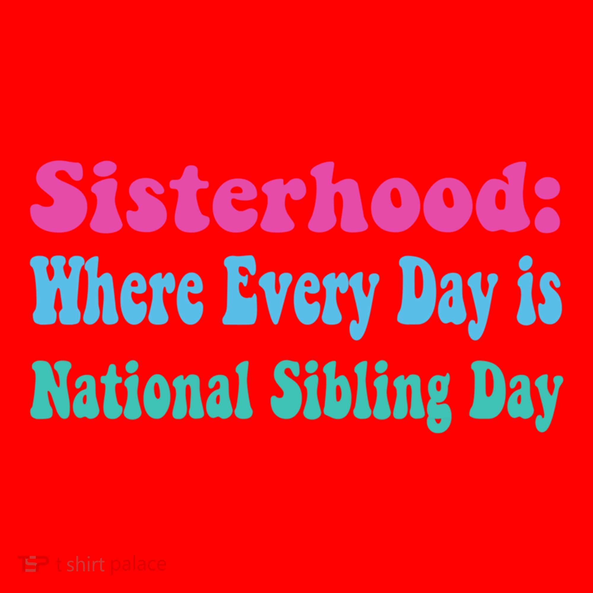 Sisterhood: Where Every Day Is National Sibling Day Funny Funny Gift Santa Hat