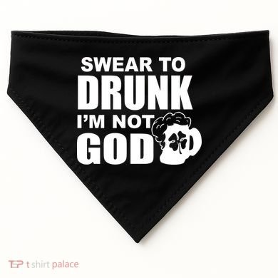 Swear To Drunk I'm Not God Funny St. Patrick's Day USA-Made Doggie Bandana