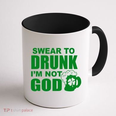 Swear To Drunk I'm Not God Funny St. Patrick's Day Coffee Mug back
