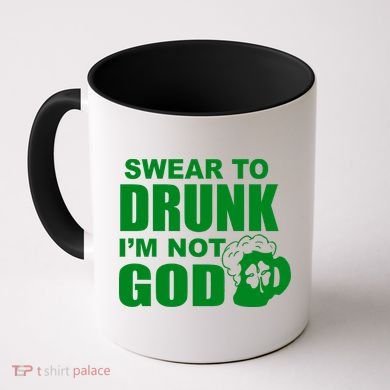 Swear To Drunk I'm Not God Funny St. Patrick's Day Coffee Mug