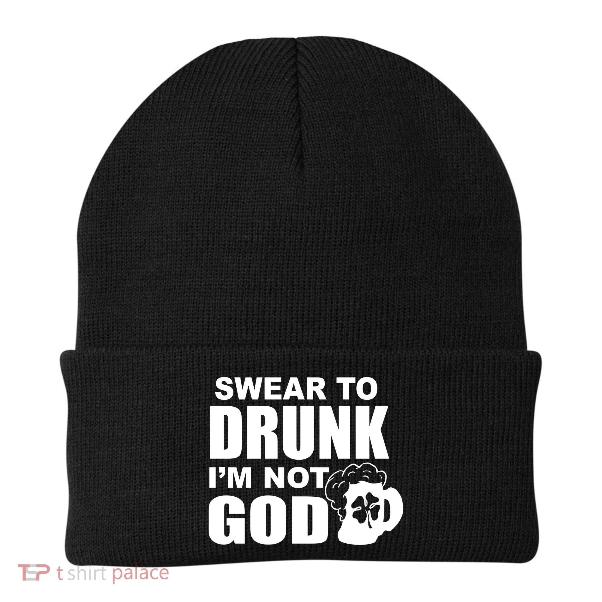 Swear To Drunk I'm Not God Funny St. Patrick's Day Beanie