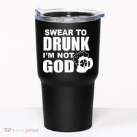 Swear To Drunk I'm Not God Funny St. Patrick's Day Tumbler thumb 0