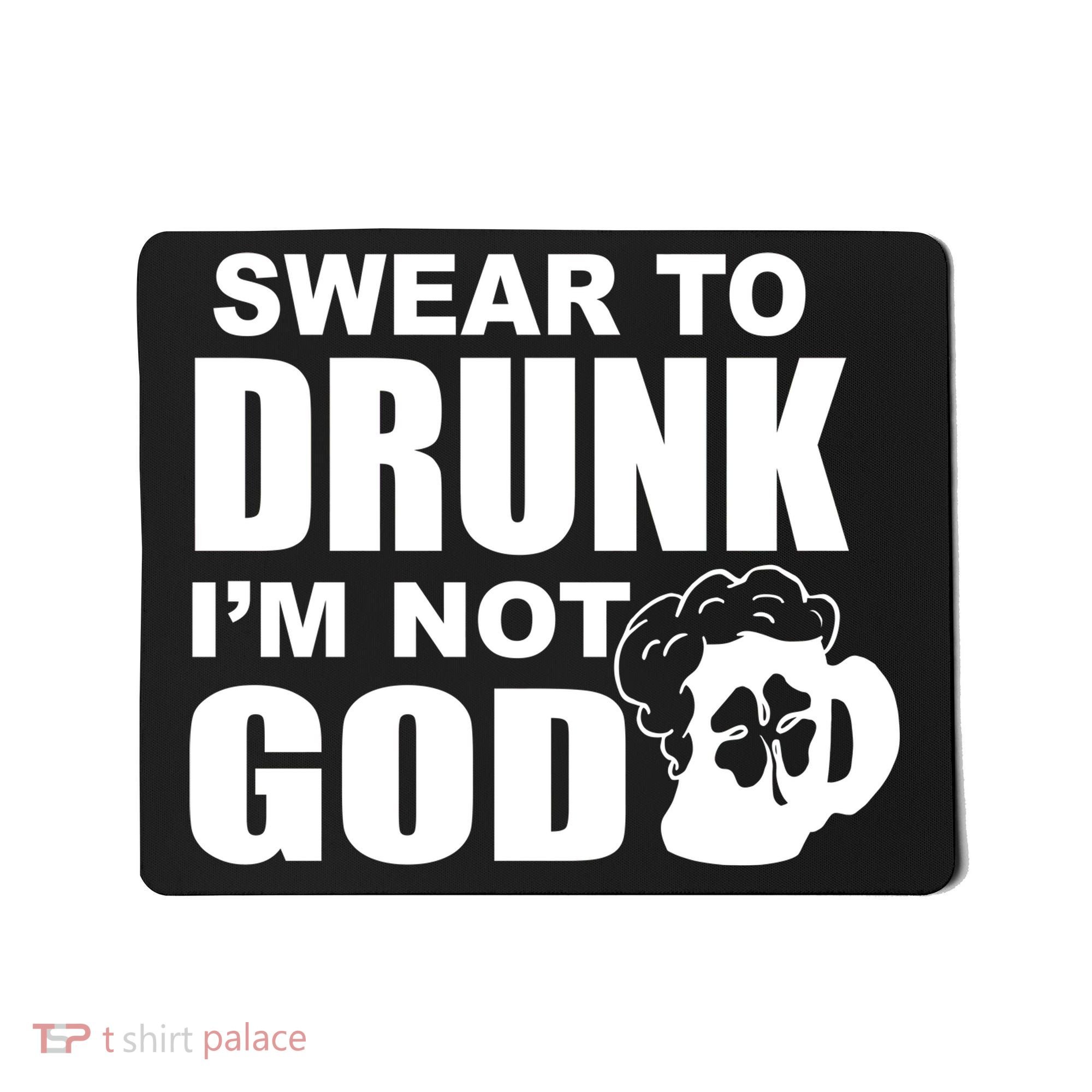 Swear To Drunk I'm Not God Funny St. Patrick's Day Mousepad