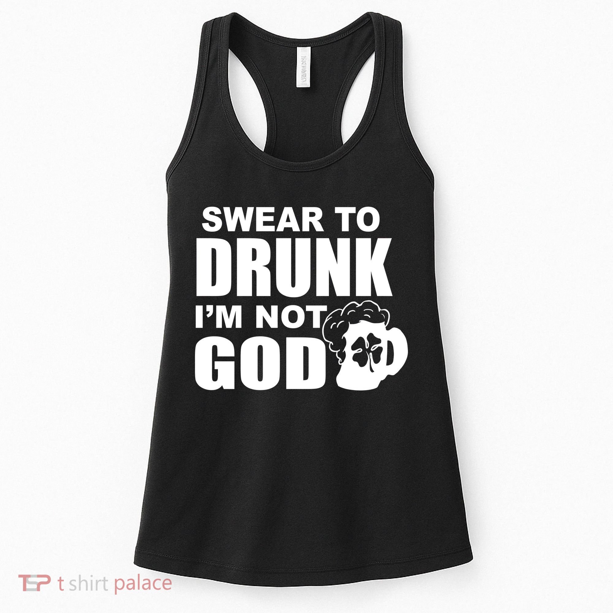 Swear To Drunk I'm Not God Funny St. Patrick's Day Women's Tank Top