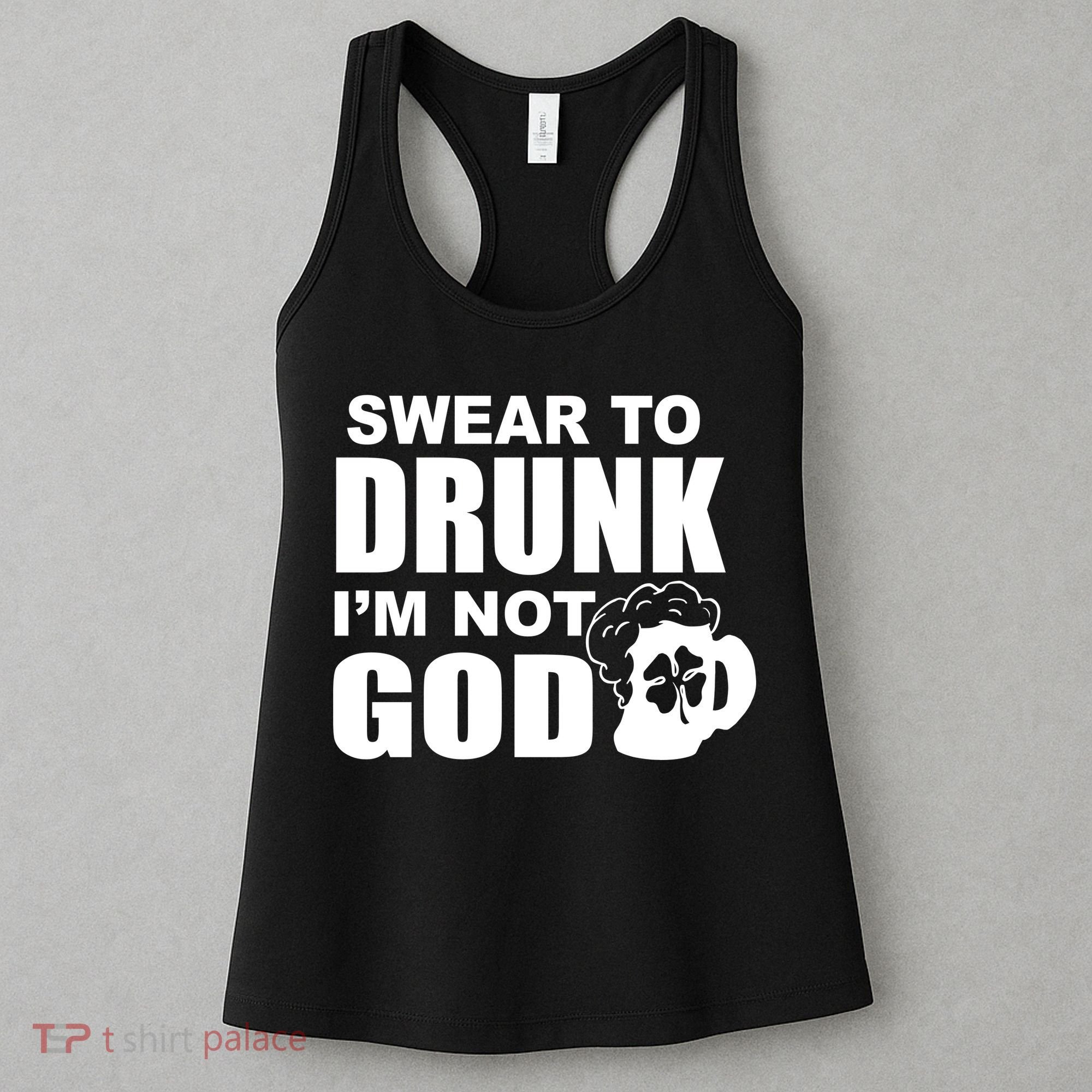 Swear To Drunk I'm Not God Funny St. Patrick's Day Women's Tank Top