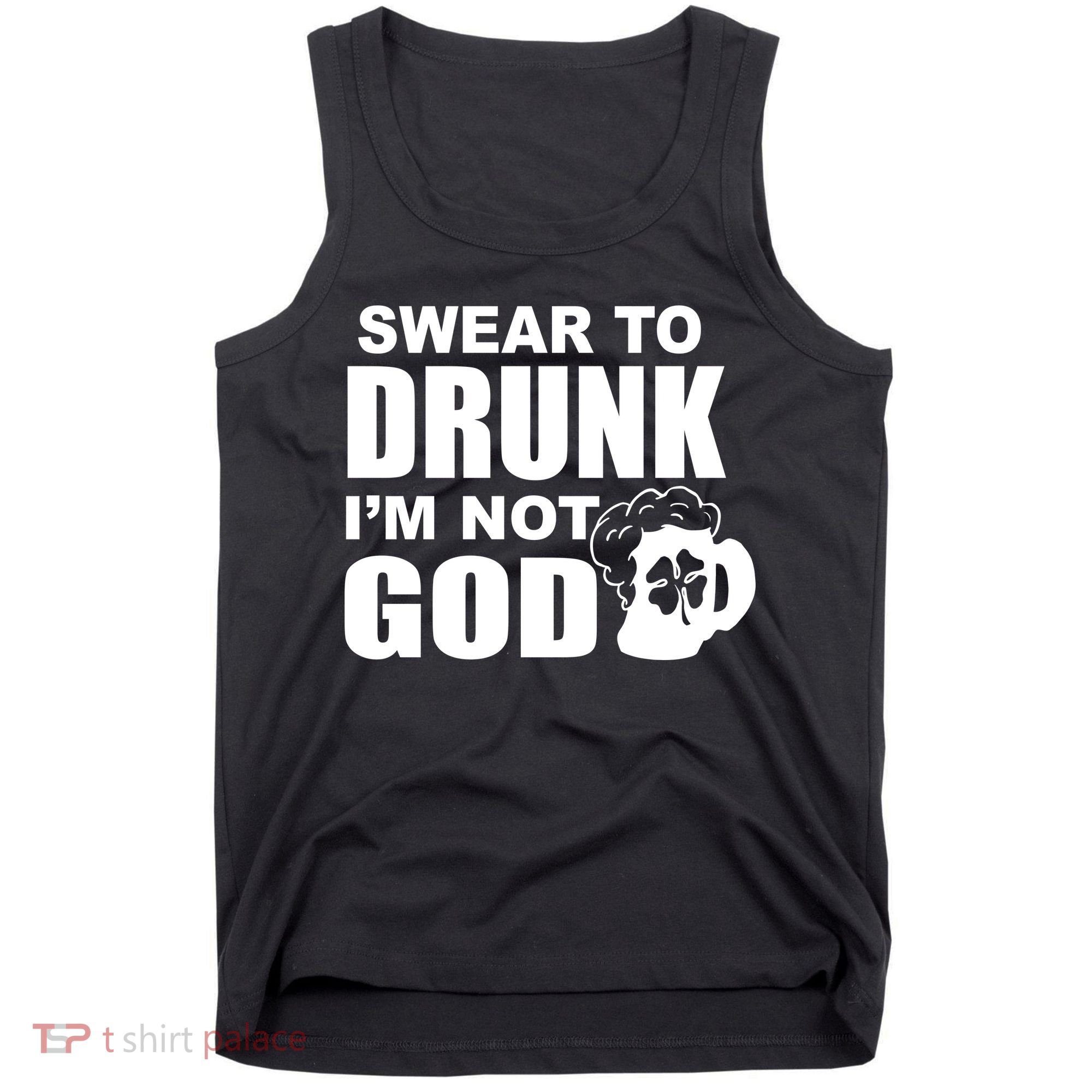 Swear To Drunk I'm Not God Funny St. Patrick's Day Tank Top