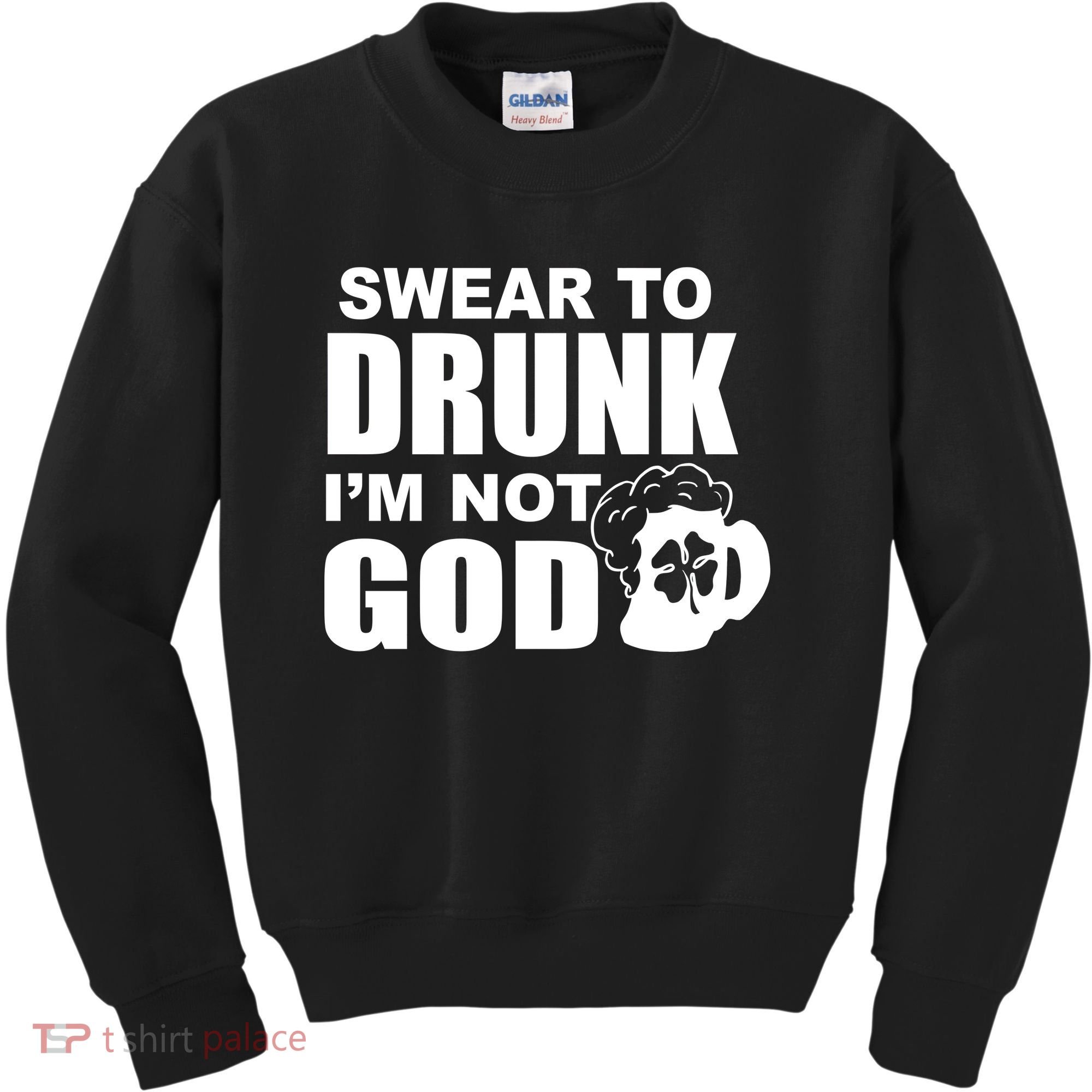 Swear To Drunk I'm Not God Funny St. Patrick's Day Kids Sweatshirt