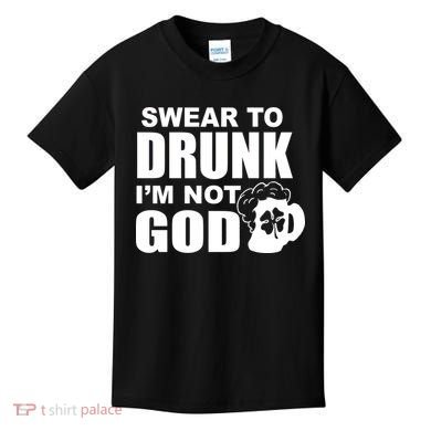 Swear To Drunk I'm Not God Funny St. Patrick's Day Kids T-Shirt