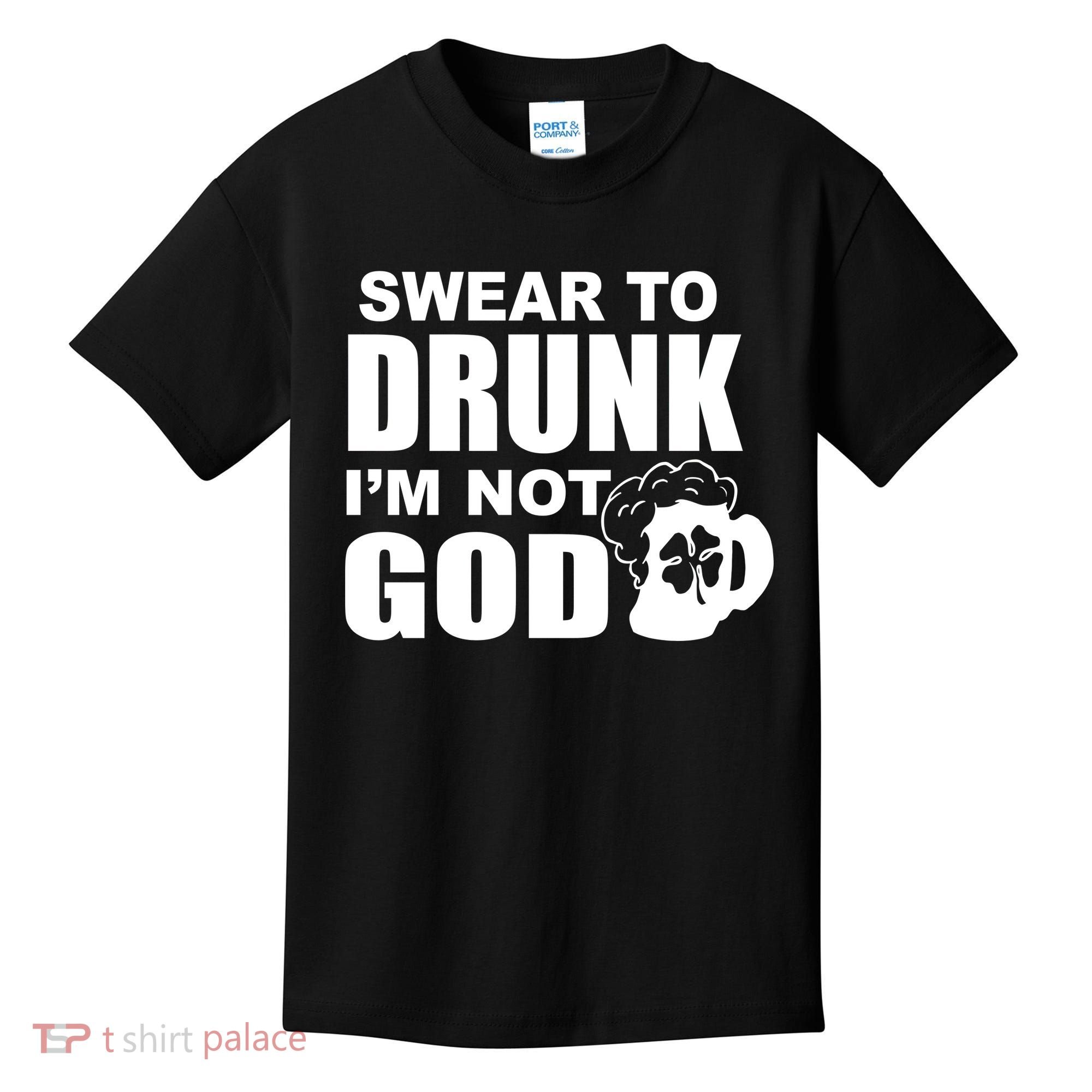 Swear To Drunk I'm Not God Funny St. Patrick's Day Kids T-Shirt