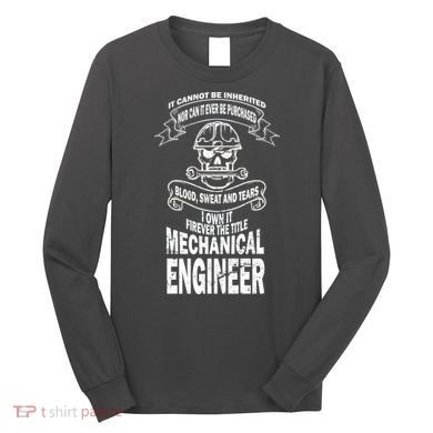 Sweat Blood Tears Mechanical Engineer Long Sleeve Shirt