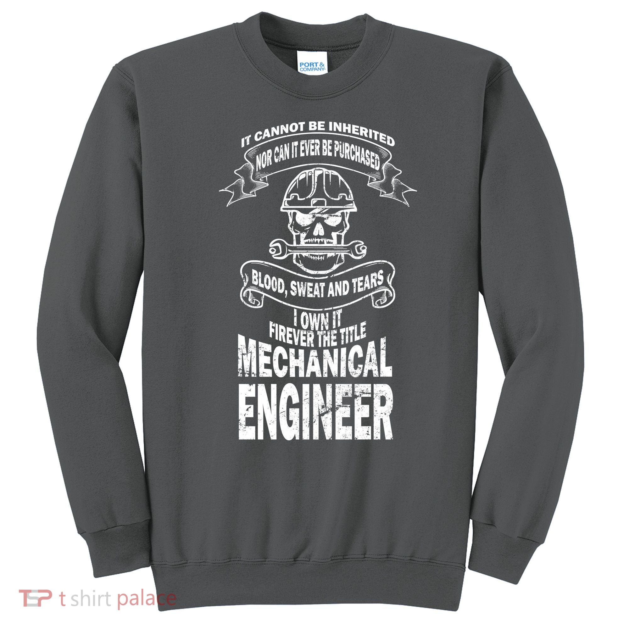 Sweat Blood Tears Mechanical Engineer Sweatshirt