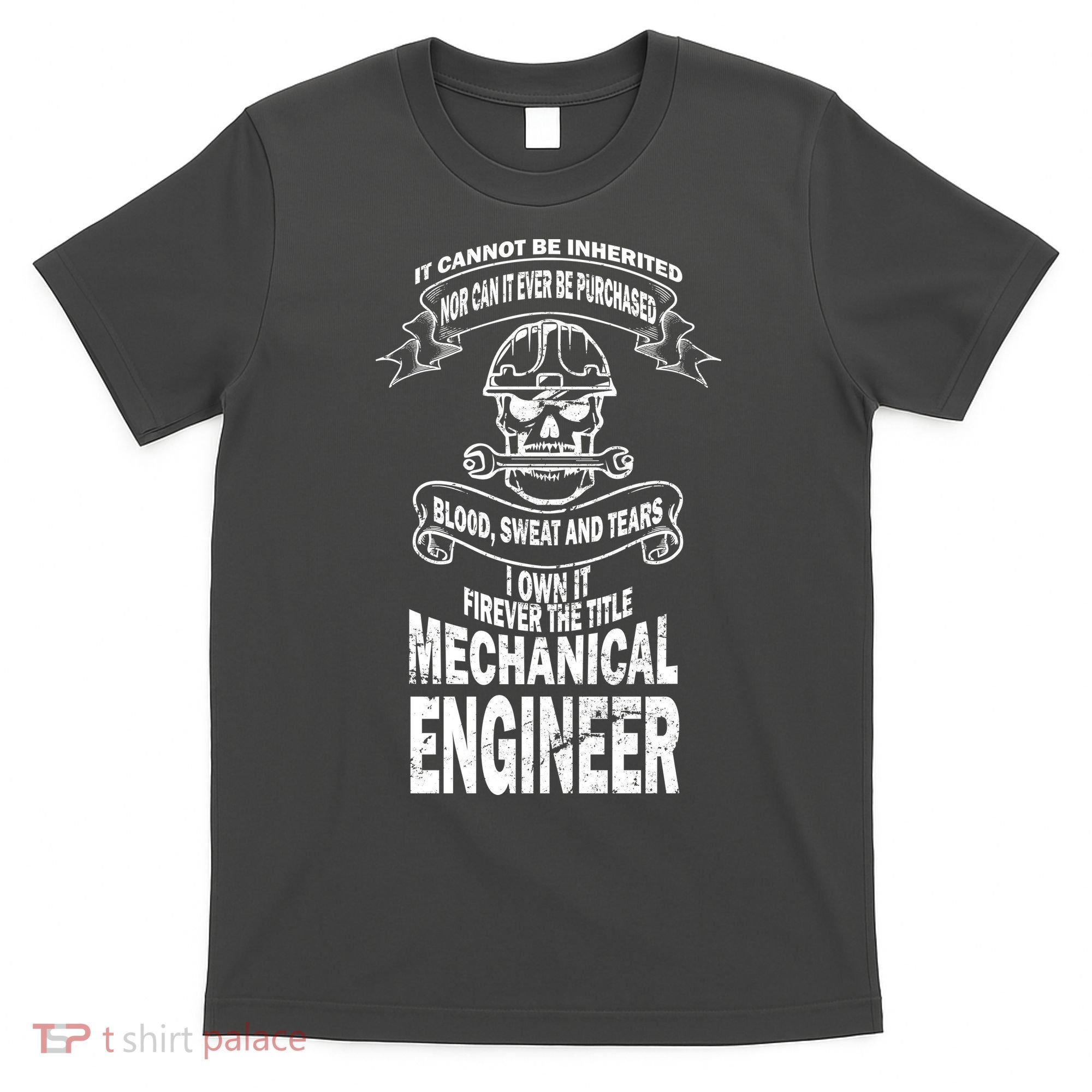 Sweat Blood Tears Mechanical Engineer T-Shirt