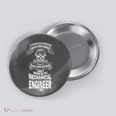 Sweat Blood Tears Mechanical Engineer Button
