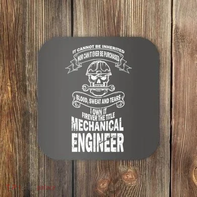 Sweat Blood Tears Mechanical Engineer Coaster