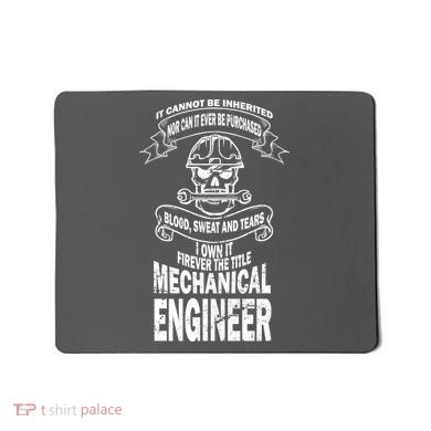 Sweat Blood Tears Mechanical Engineer Mousepad