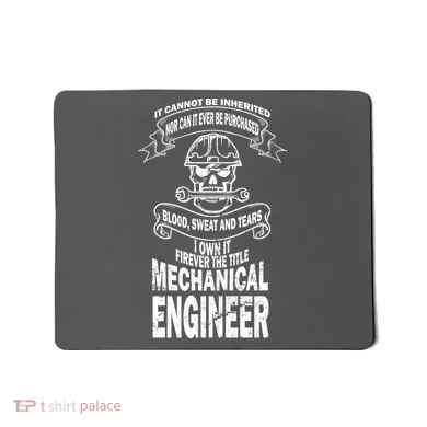 Sweat Blood Tears Mechanical Engineer Mousepad