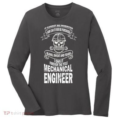 Sweat Blood Tears Mechanical Engineer Women's Long Sleeve Shirt