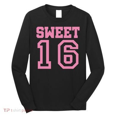 Sweet 16th Birthday Long Sleeve Shirt