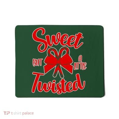 Sweet But A Little Twisted Christmas Mousepad
