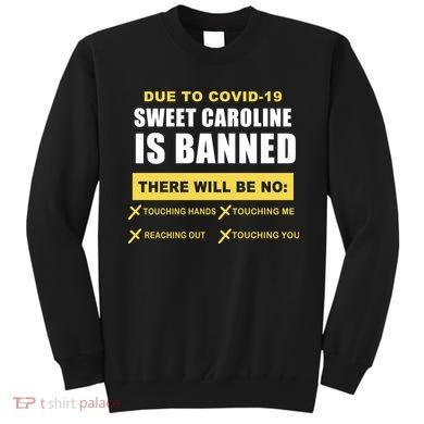 Sweet Caroline Is Banned Funny Pandemic  Sweatshirt