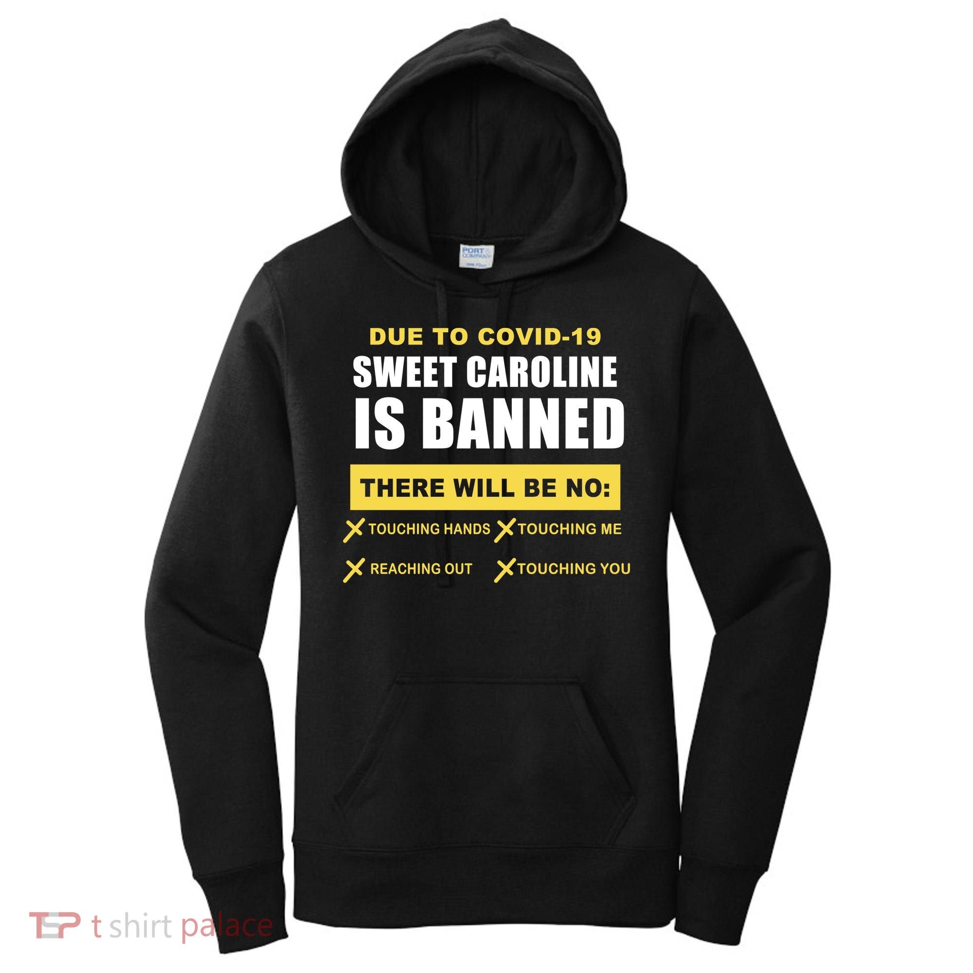 Sweet Caroline Is Banned Funny Pandemic  Women's Hoodie