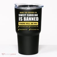 Sweet Caroline Is Banned Funny Pandemic  Tumbler thumb 0
