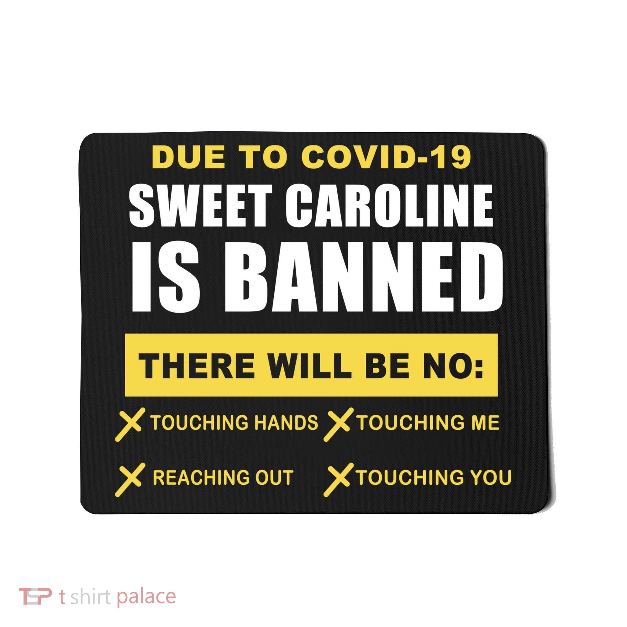 Sweet Caroline Is Banned Funny Pandemic  Mousepad