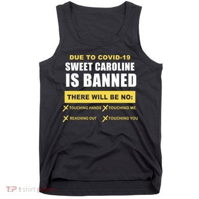 Sweet Caroline Is Banned Funny Pandemic  Tank Top