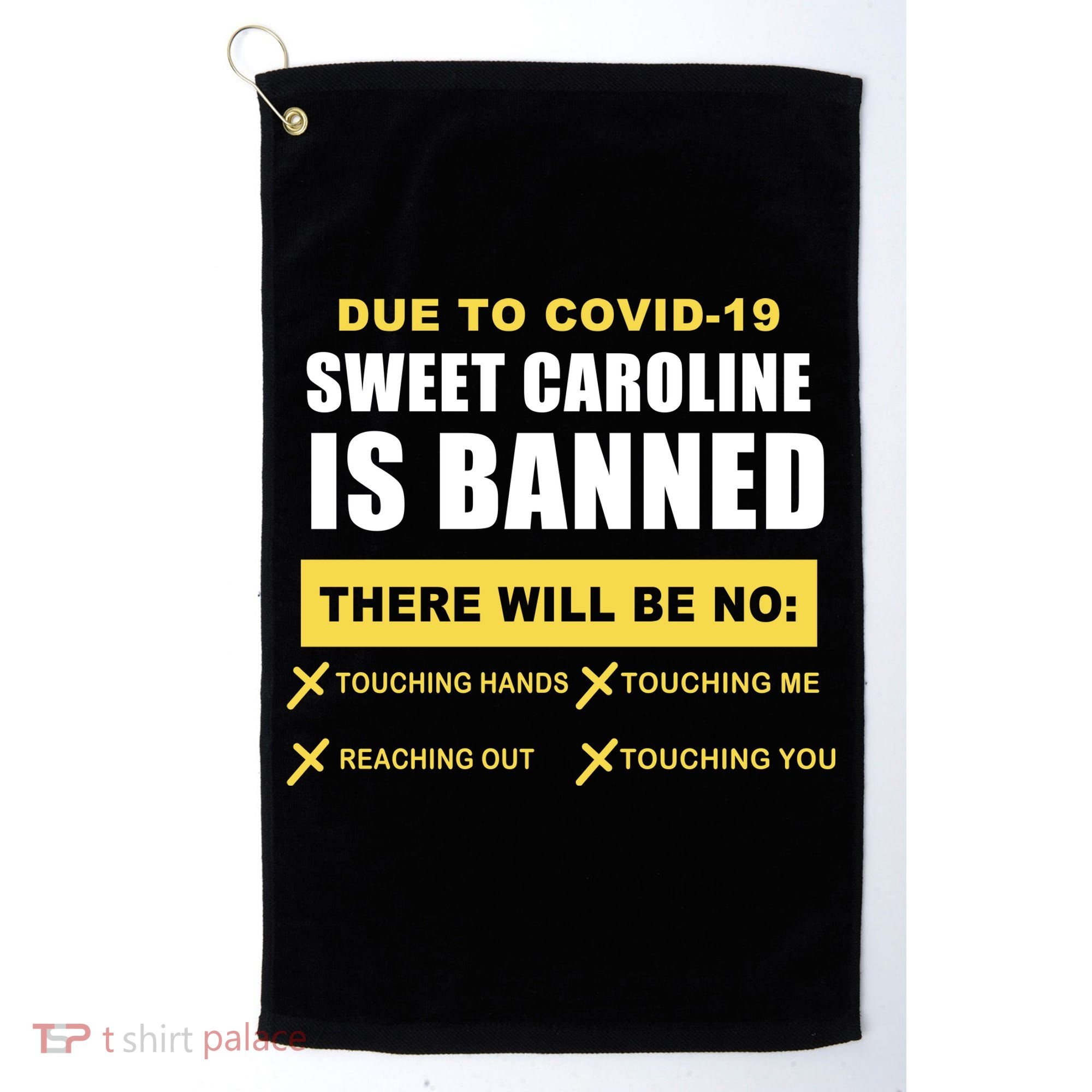 Sweet Caroline Is Banned Funny Pandemic  Golf Towel