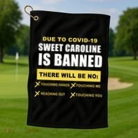 Sweet Caroline Is Banned Funny Pandemic  Golf Towel thumb 1