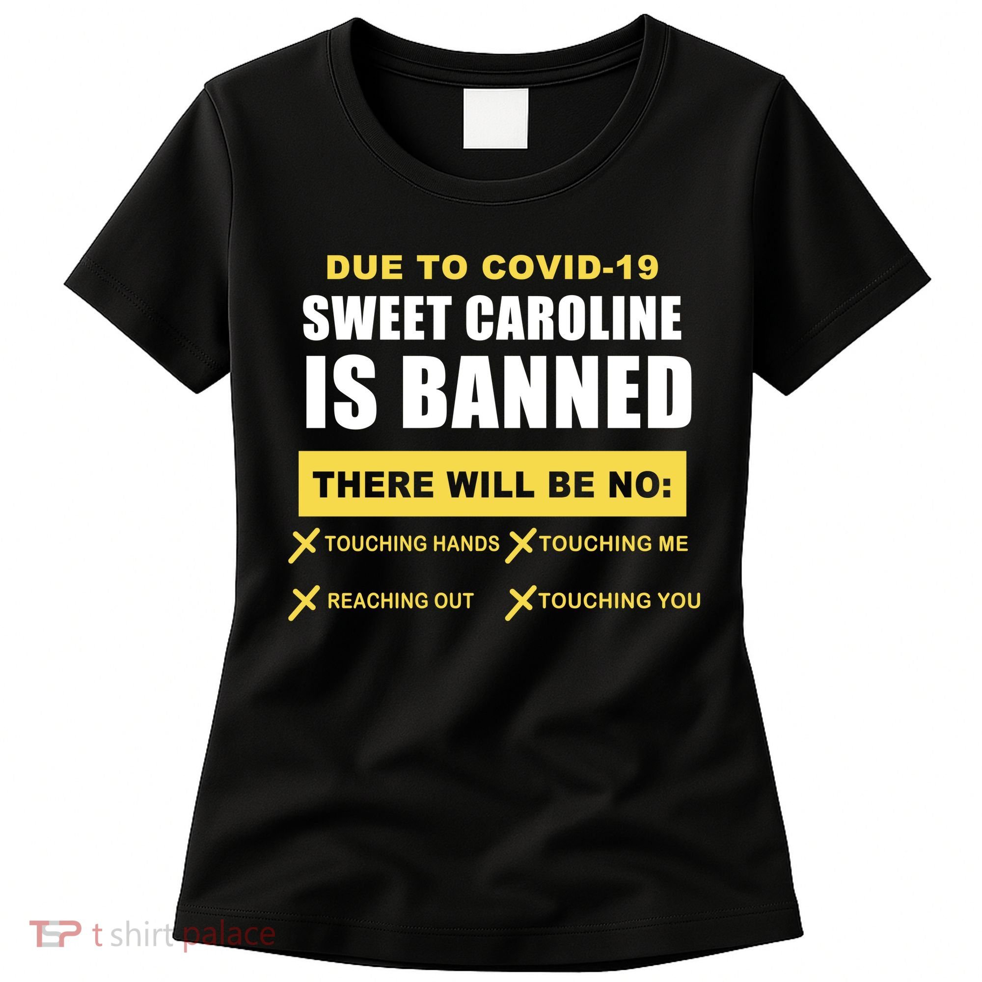 Sweet Caroline Is Banned Funny Pandemic  Women's T-Shirt